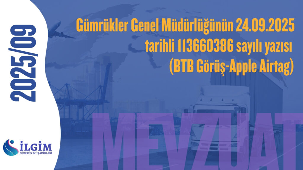 Gümrükler Genel Müdürlüğünün 24.09.2025 tarihli 113660386 sayılı yazısı (BTB Görüş-Apple Airtag)