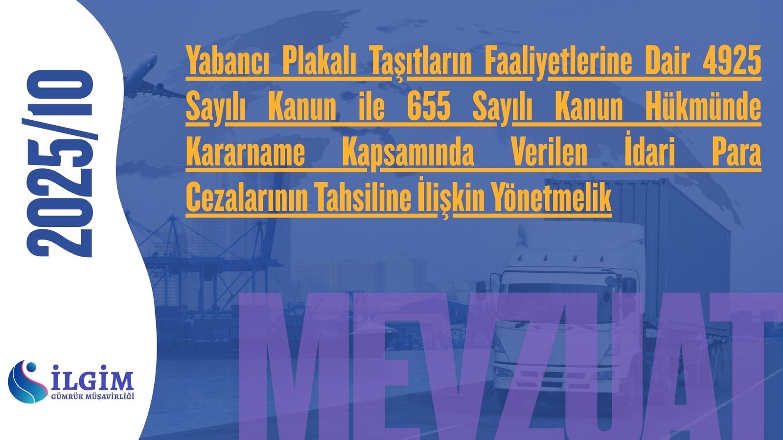 Yabancı Plakalı Taşıtların Faaliyetlerine Dair 4925 Sayılı Kanun ile 655 Sayılı Kanun Hükmünde Kararname Kapsamında Verilen İdari Para Cezalarının Tahsiline İlişkin Yönetmelik (8.10.2025 t. 33041 s. R.G.)