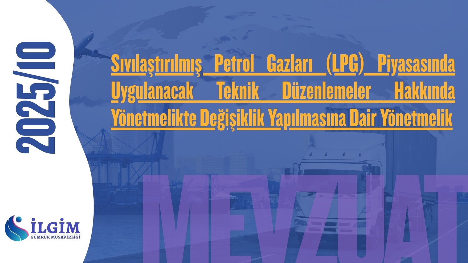 Sıvılaştırılmış Petrol Gazları (LPG) Piyasasında Uygulanacak Teknik Düzenlemeler Hakkında Yönetmelikte Değişiklik Yapılmasına Dair Yönetmelik (8.10.2025 t. 33041 s. R.G.)
