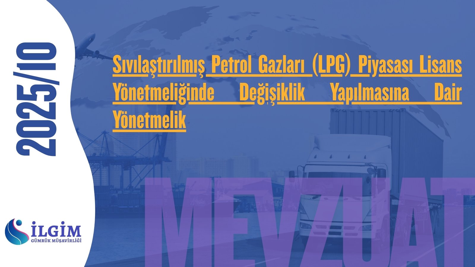 Sıvılaştırılmış Petrol Gazları (LPG) Piyasası Lisans Yönetmeliğinde Değişiklik Yapılmasına Dair Yönetmelik (8.10.2025 t. 33041 s. R.G.)