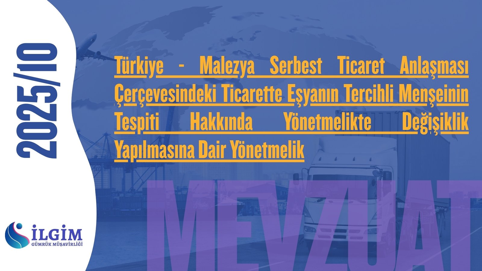 Türkiye – Malezya Serbest Ticaret Anlaşması Çerçevesindeki Ticarette Eşyanın Tercihli Menşeinin Tespiti Hakkında Yönetmelikte Değişiklik Yapılmasına Dair Yönetmelik (8.10.2025 t. 33041 s. R.G.)