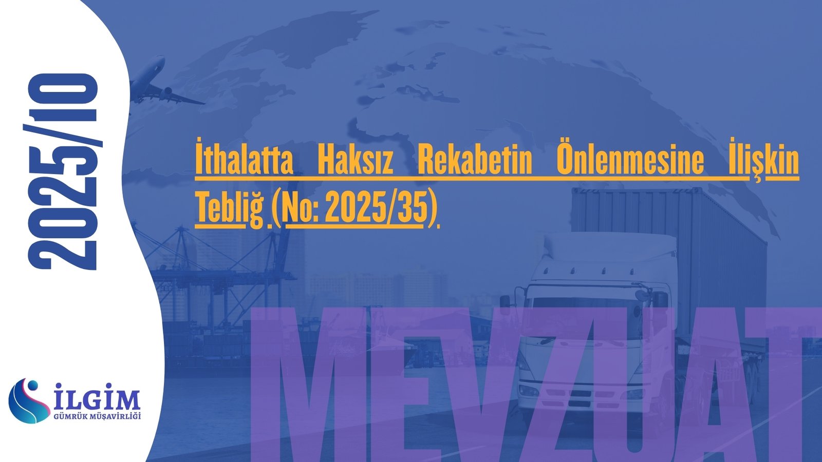 İthalatta Haksız Rekabetin Önlenmesine İlişkin Tebliğ (No: 2025/35)  (10.10.2025 t. 33043 s. R.G.)