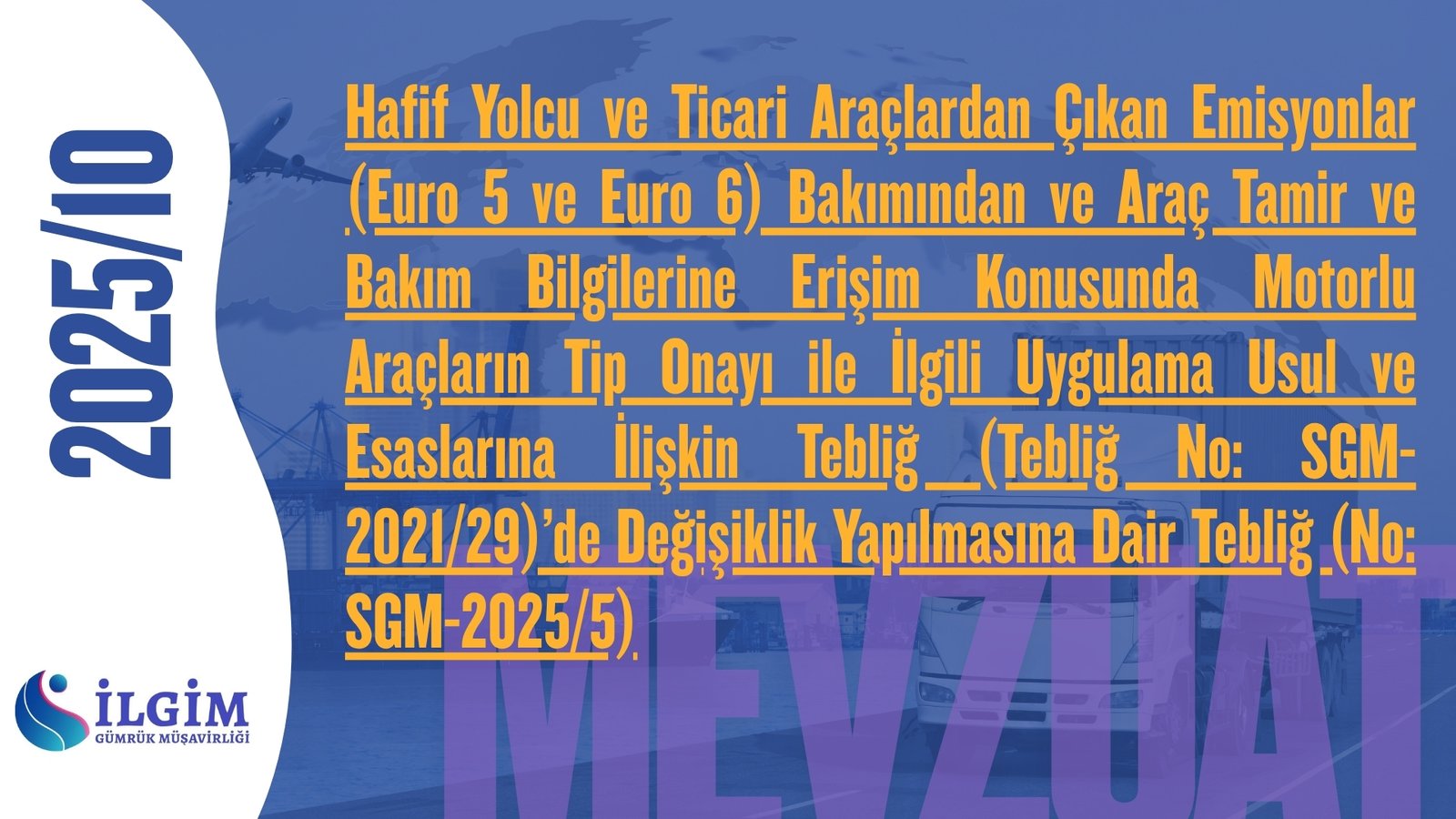 Hafif Yolcu ve Ticari Araçlardan Çıkan Emisyonlar (Euro 5 ve Euro 6) Bakımından ve Araç Tamir ve Bakım Bilgilerine Erişim Konusunda Motorlu Araçların Tip Onayı ile İlgili Uygulama Usul ve Esaslarına İlişkin Tebliğ (Tebliğ No: SGM-2021/29)’de Değişiklik Yapılmasına Dair Tebliğ (No: SGM-2025/5) (11.10.2025 t. 33044 s. R.G.)