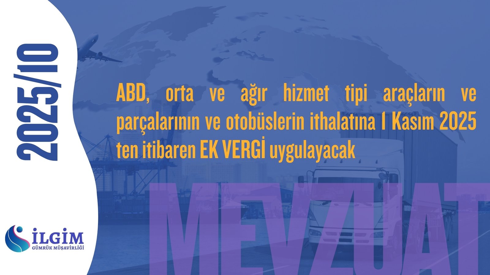 ABD, orta ve ağır hizmet tipi araçların ve parçalarının ve otobüslerin ithalatına 1 Kasım 2025 ten itibaren EK VERGİ uygulayacak