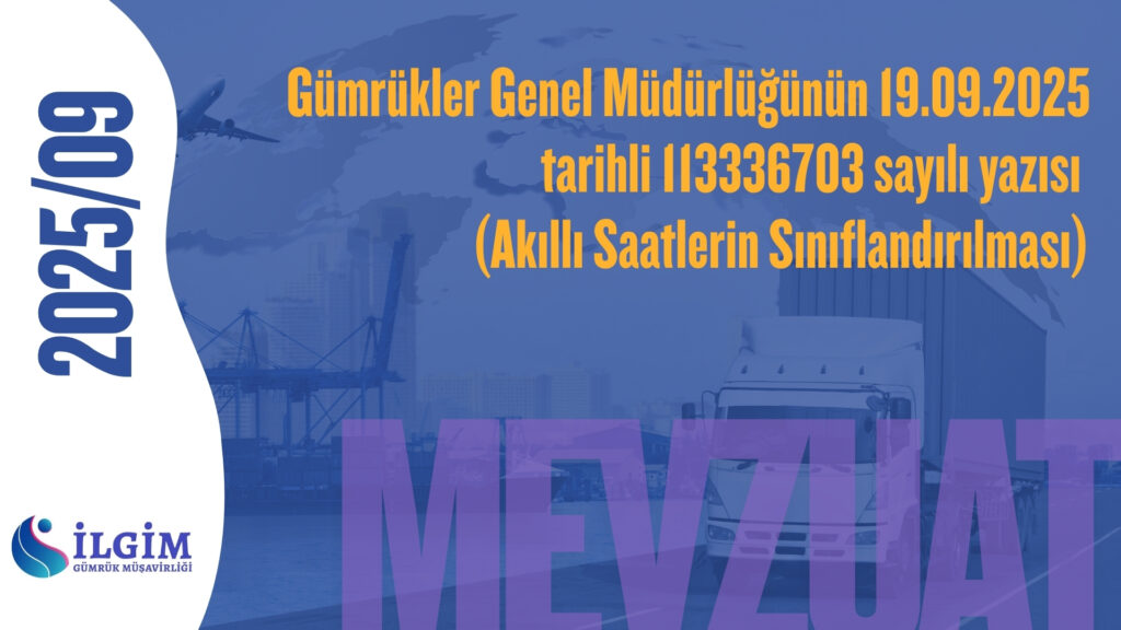 Gümrükler Genel Müdürlüğünün 19.09.2025 tarihli 113336703 sayılı yazısı (Akıllı Saatlerin Sınıflandırılması)