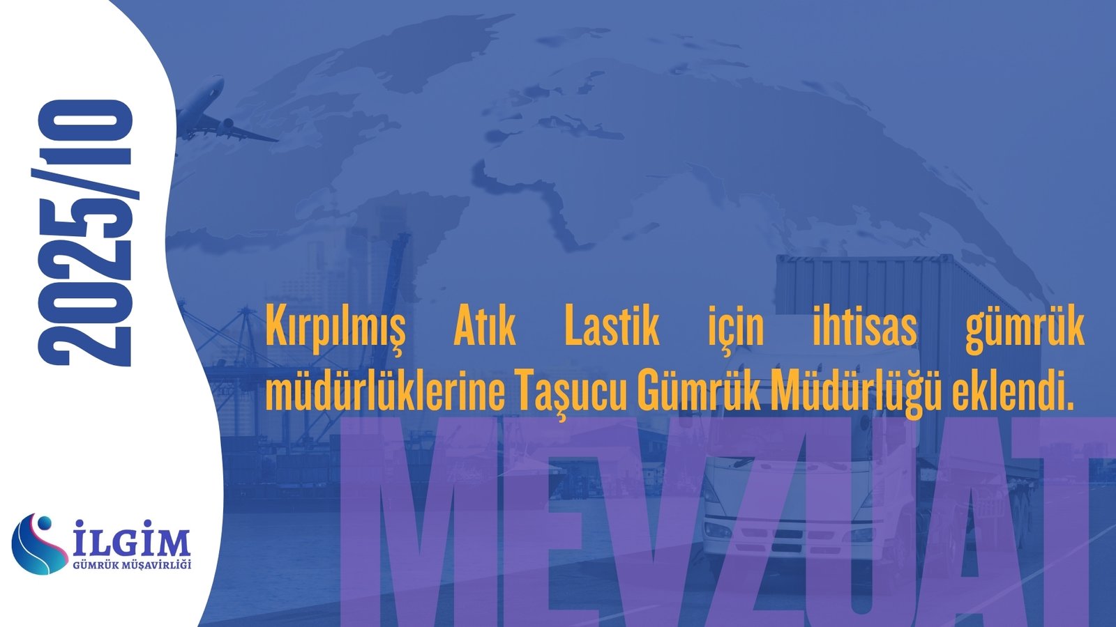 Kırpılmış Atık Lastik için ihtisas gümrük müdürlüklerine Taşucu Gümrük Müdürlüğü eklendi.