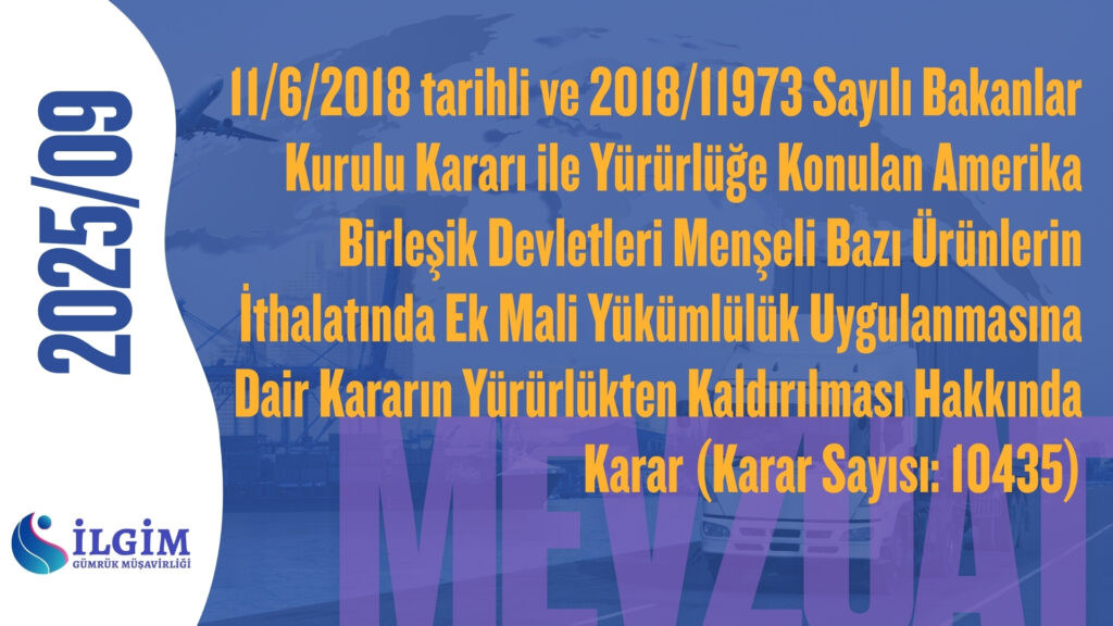 11/6/2018 tarihli ve 2018/11973 Sayılı Bakanlar Kurulu Kararı ile Yürürlüğe Konulan Amerika Birleşik Devletleri Menşeli Bazı Ürünlerin İthalatında Ek Mali Yükümlülük Uygulanmasına Dair Kararın Yürürlükten Kaldırılması Hakkında Karar (Karar Sayısı: 10435)