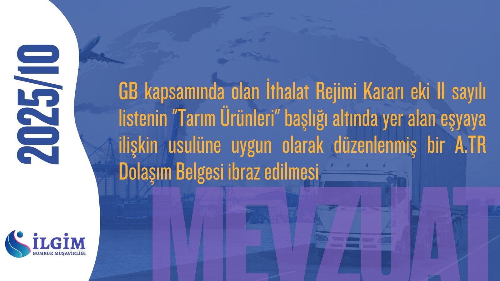 GB kapsamında olan İthalat Rejimi Kararı eki II sayılı listenin “Tarım Ürünleri” başlığı altında yer alan eşyaya ilişkin usulüne uygun olarak düzenlenmiş bir A.TR Dolaşım Belgesi ibraz edilmesi