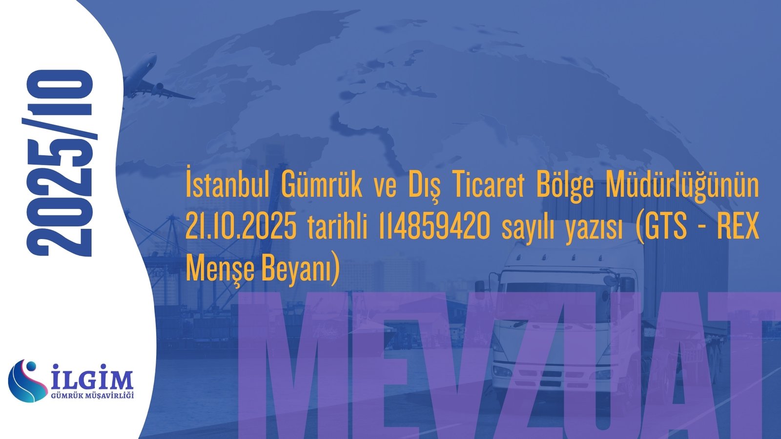 İstanbul Gümrük ve Dış Ticaret Bölge Müdürlüğünün 21.10.2025 tarihli 114859420 sayılı yazısı (GTS – REX Menşe Beyanı)