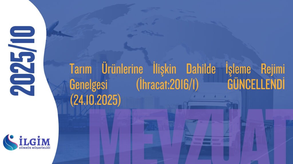 Tarım Ürünlerine İlişkin Dahilde İşleme Rejimi Genelgesi (İhracat:2016/1) GÜNCELLENDİ (24.10.2025)