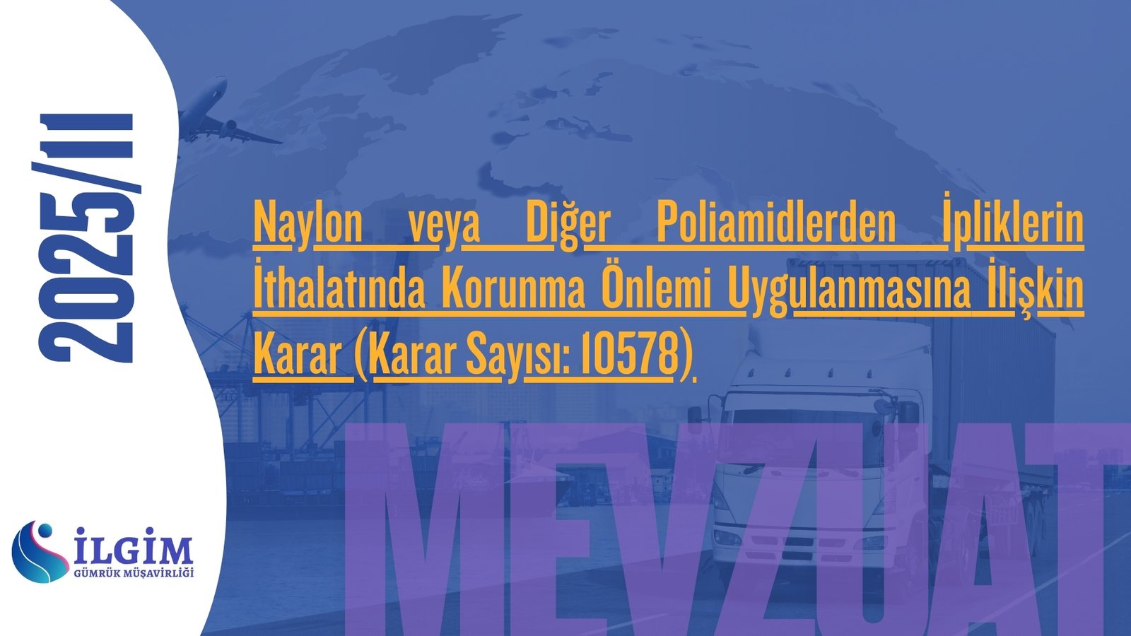 Naylon veya Diğer Poliamidlerden İpliklerin İthalatında Korunma Önlemi Uygulanmasına İlişkin Karar (Karar Sayısı: 10578) (19.11.2025 t. 33082 s. R.G.)