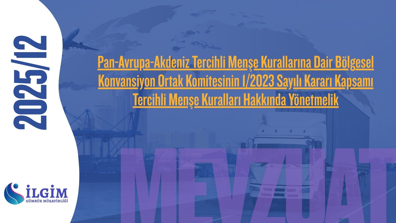 Pan-Avrupa-Akdeniz Tercihli Menşe Kurallarına Dair Bölgesel Konvansiyon Ortak Komitesinin 1/2023 Sayılı Kararı Kapsamı Tercihli Menşe Kuralları Hakkında Yönetmelik