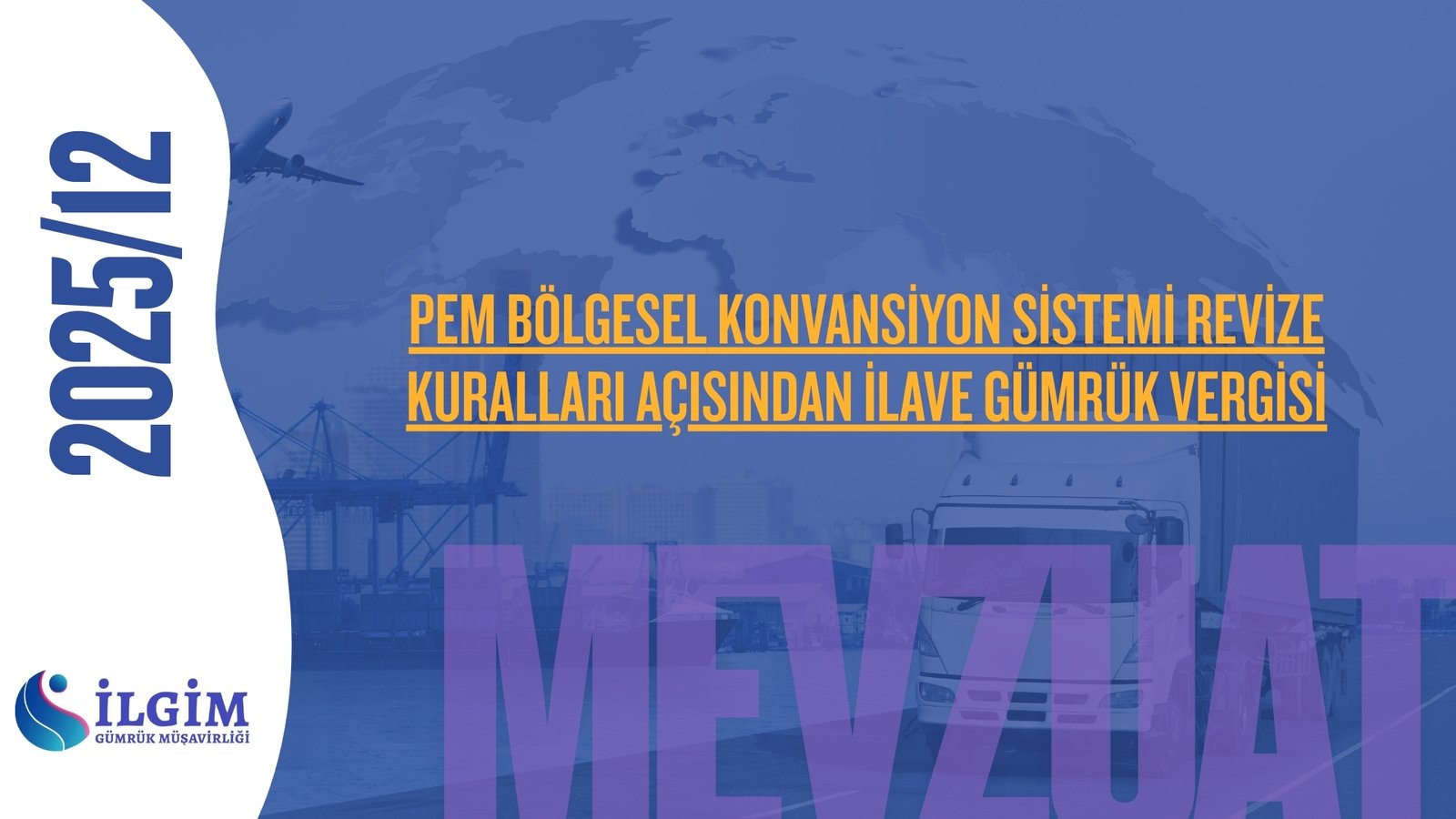 PEM BÖLGESEL KONVANSİYON SİSTEMİ REVİZE KURALLARI AÇISINDA İLAVE GÜMRÜK VERGİSİ MUAFİYETİNDE DİKKAT EDİLMESİ GEREKEN HUSUSLAR