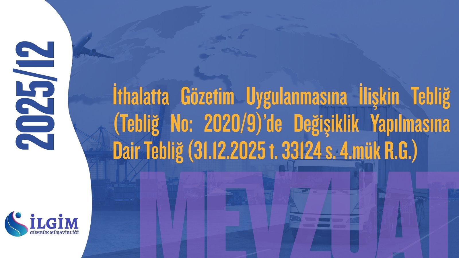 İthalatta Gözetim Uygulanmasına İlişkin Tebliğ (Tebliğ No: 2020/9)’de Değişiklik Yapılmasına Dair Tebliğ (31.12.2025 t. 33124 s. 4.mük R.G.)