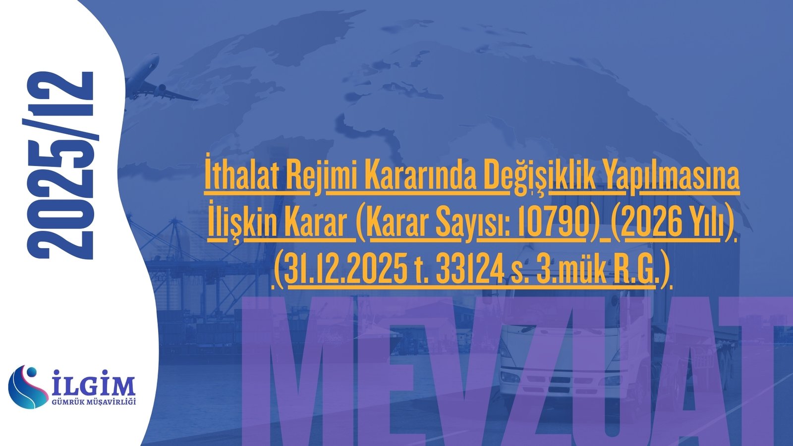 İthalat Rejimi Kararında Değişiklik Yapılmasına İlişkin Karar (Karar Sayısı: 10790) (2026 Yılı) (31.12.2025 t. 33124 s. 3.mük R.G.)