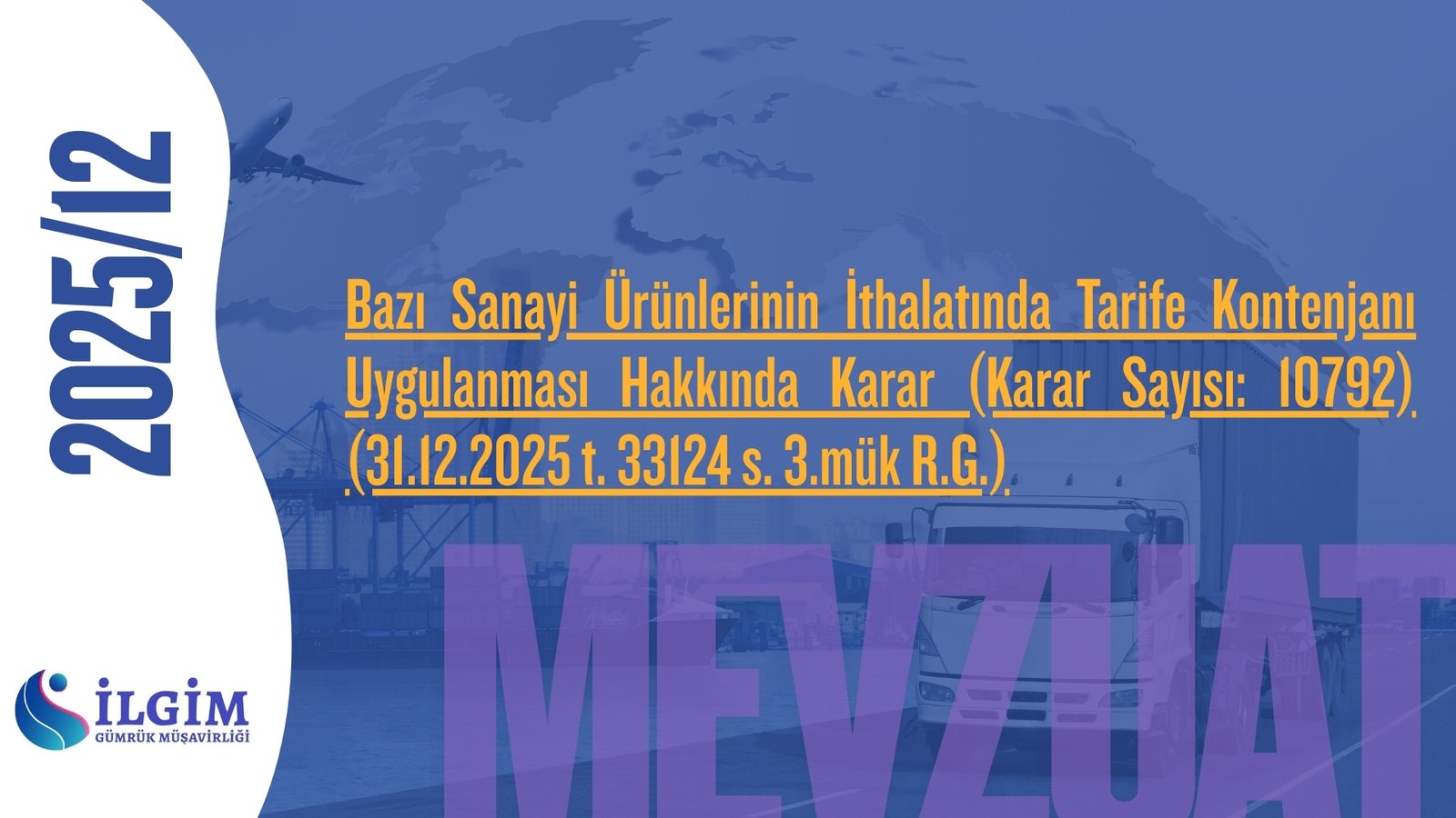 Bazı Sanayi Ürünlerinin İthalatında Tarife Kontenjanı Uygulanması Hakkında Karar (Karar Sayısı: 10792) (31.12.2025 t. 33124 s. 3.mük R.G.)