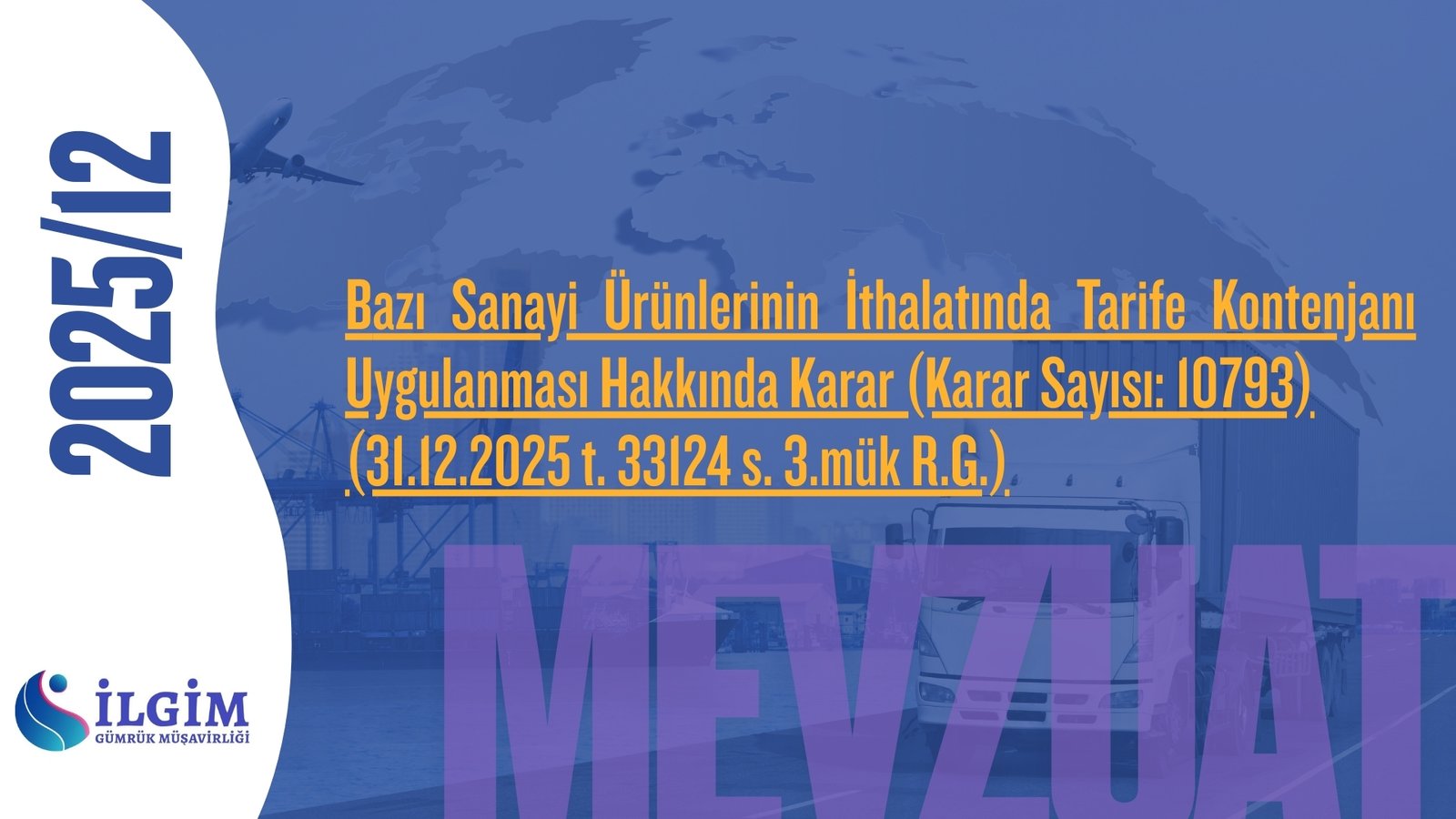 Bazı Sanayi Ürünlerinin İthalatında Tarife Kontenjanı Uygulanması Hakkında Karar (Karar Sayısı: 10793)(31.12.2025 t. 33124 s. 3.mük R.G.)