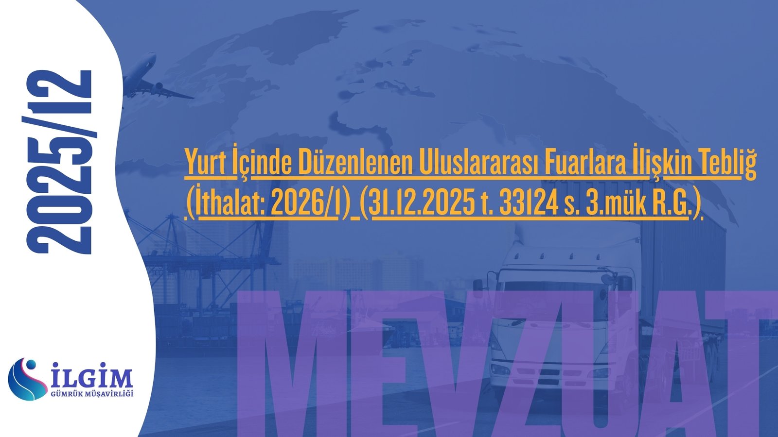 Yurt İçinde Düzenlenen Uluslararası Fuarlara İlişkin Tebliğ (İthalat: 2026/1) (31.12.2025 t. 33124 s. 3.mük R.G.)