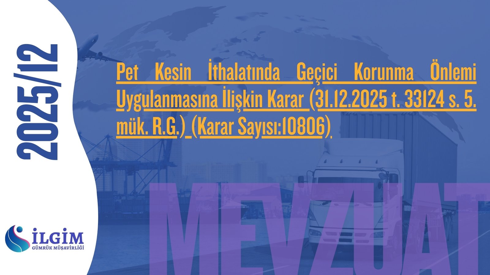 Pet Kesin İthalatında Geçici Korunma Önlemi Uygulanmasına İlişkin Karar (31.12.2025 t. 33124 s. 5. mük. R.G.) (Karar Sayısı:10806)