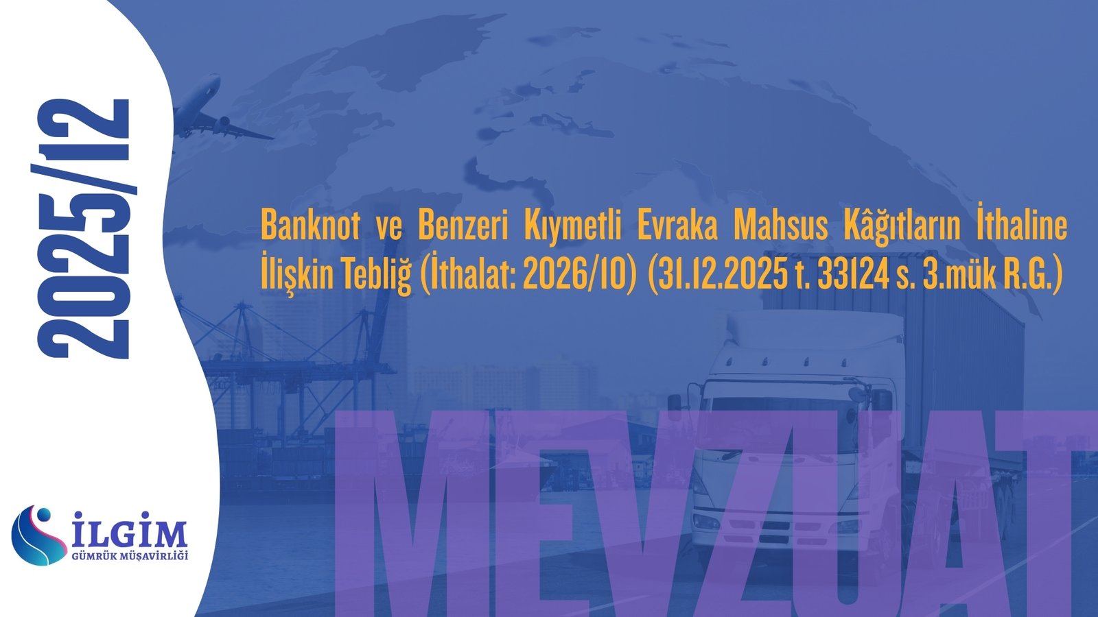 Banknot ve Benzeri Kıymetli Evraka Mahsus Kâğıtların İthaline İlişkin Tebliğ (İthalat: 2026/10) (31.12.2025 t. 33124 s. 3.mük R.G.)