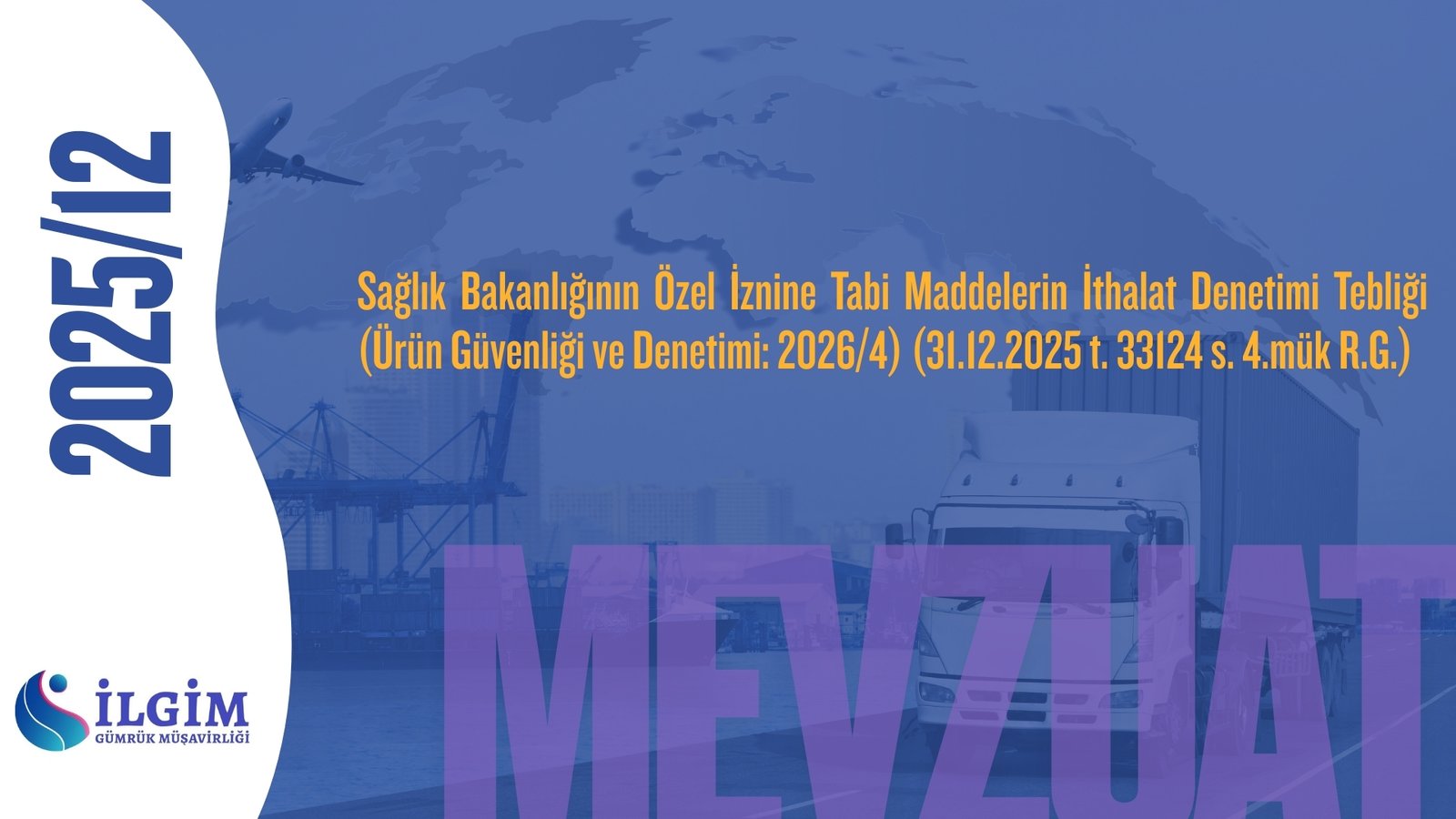 Sağlık Bakanlığının Özel İznine Tabi Maddelerin İthalat Denetimi Tebliği (Ürün Güvenliği ve Denetimi: 2026/4) (31.12.2025 t. 33124 s. 4.mük R.G.)