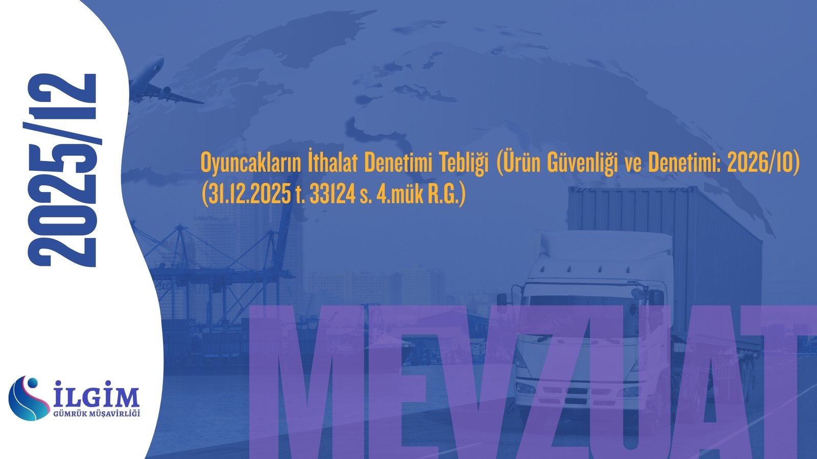 Oyuncakların İthalat Denetimi Tebliği (Ürün Güvenliği ve Denetimi: 2026/10) (31.12.2025 t. 33124 s. 4.mük R.G.)