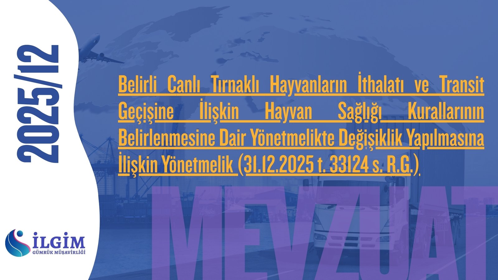 Belirli Canlı Tırnaklı Hayvanların İthalatı ve Transit Geçişine İlişkin Hayvan Sağlığı Kurallarının Belirlenmesine Dair Yönetmelikte Değişiklik Yapılmasına İlişkin Yönetmelik (31.12.2025 t. 33124 s. R.G.)