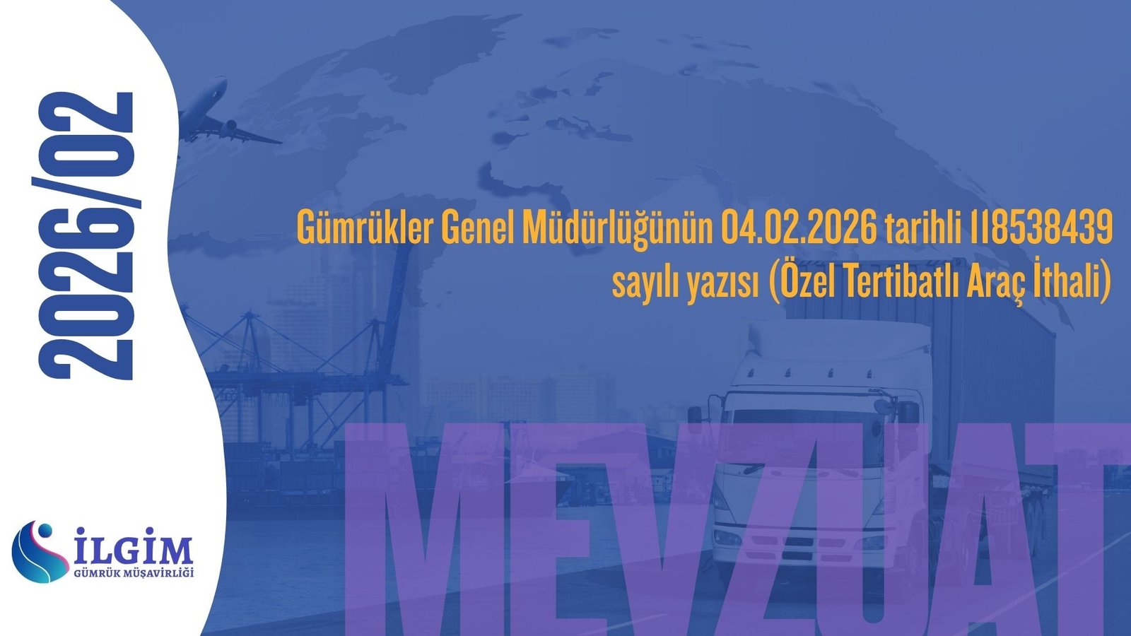 Gümrükler Genel Müdürlüğünün 04.02.2026 tarihli 118538439 sayılı yazısı (Özel Tertibatlı Araç İthali)