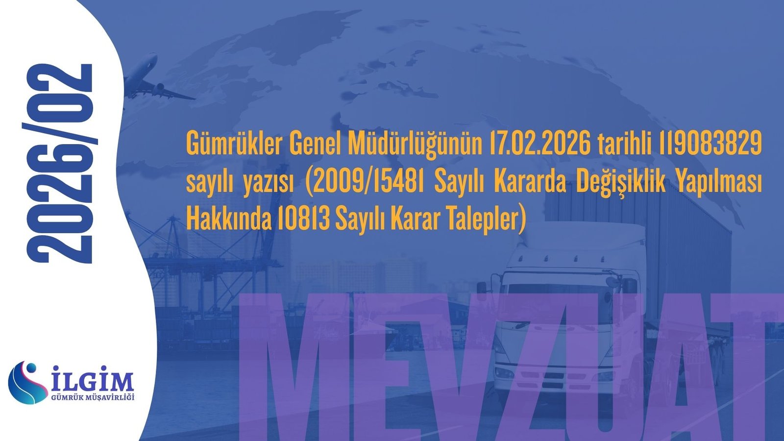 Gümrükler Genel Müdürlüğünün 17.02.2026 tarihli 119083829 sayılı yazısı (2009/15481 Sayılı Kararda Değişiklik Yapılması Hakkında 10813 Sayılı Karar Talepler)