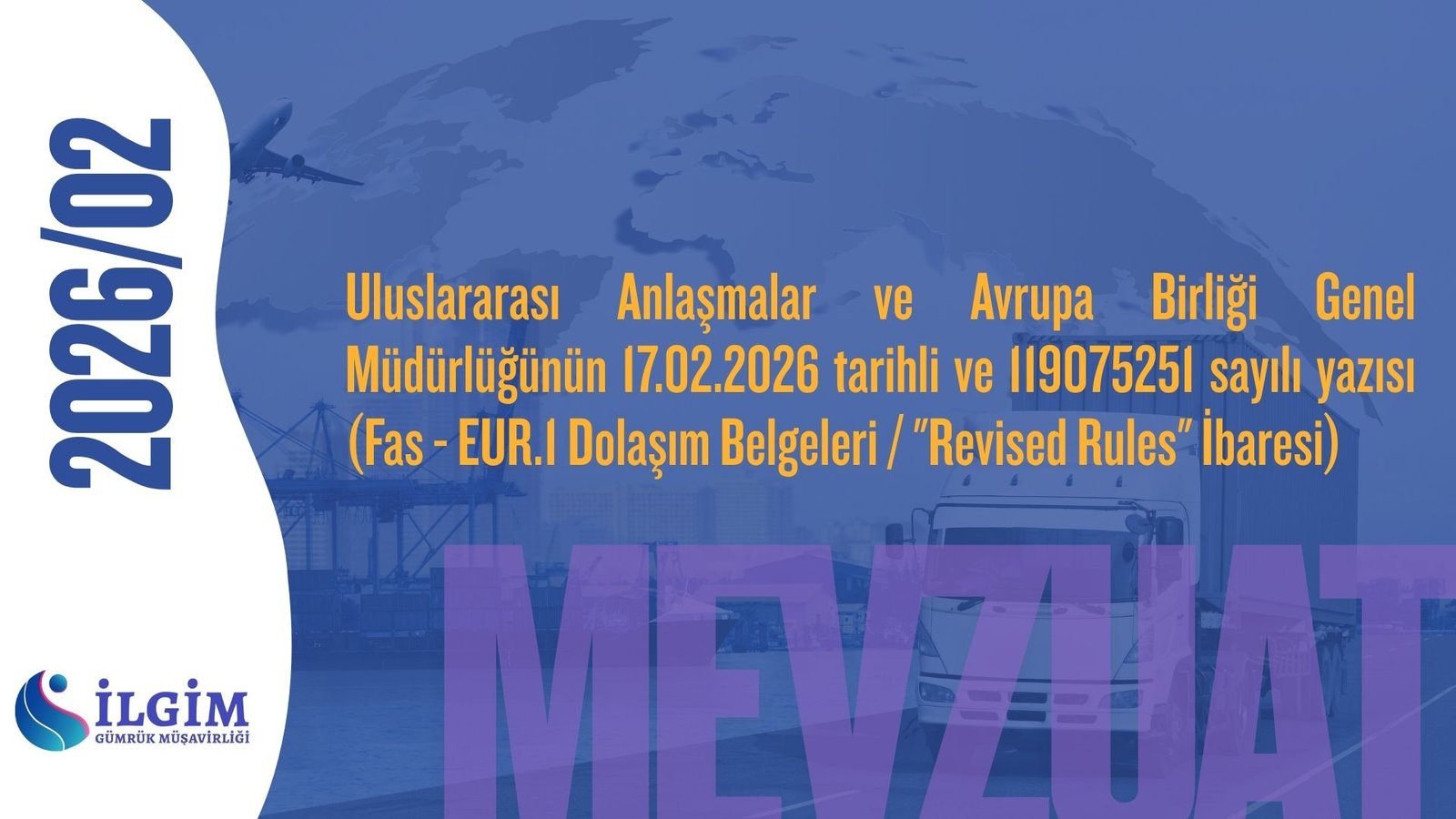 Uluslararası Anlaşmalar ve Avrupa Birliği Genel Müdürlüğünün 17.02.2026 tarihli ve 119075251 sayılı yazısı (Fas – EUR.1 Dolaşım Belgeleri / “Revised Rules” İbaresi)