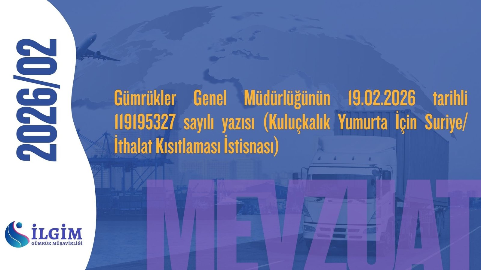 Gümrükler Genel Müdürlüğünün 19.02.2026 tarihli 119195327 sayılı yazısı (Kuluçkalık Yumurta İçin Suriye/İthalat Kısıtlaması İstisnası)