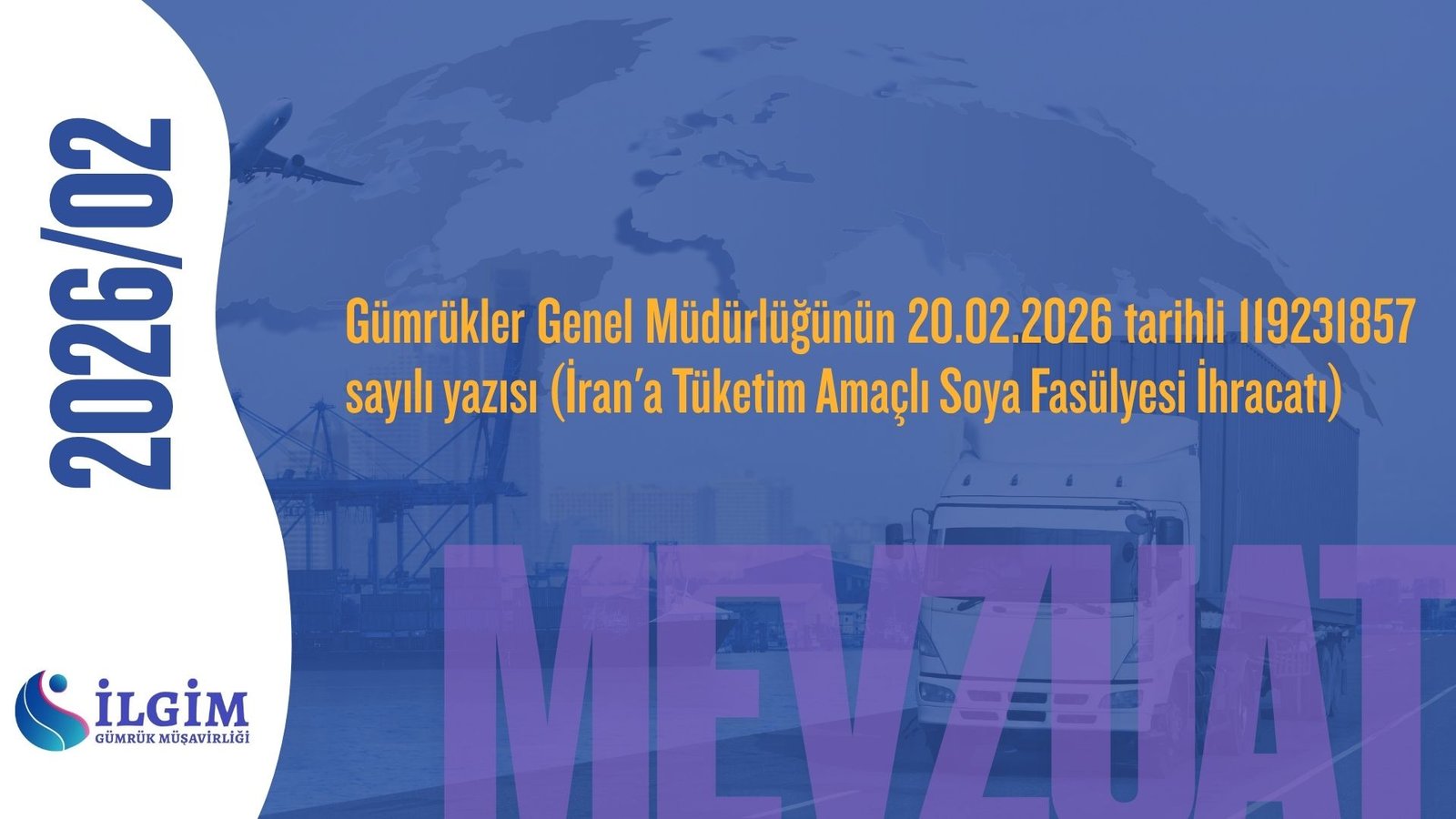 Gümrükler Genel Müdürlüğünün 20.02.2026 tarihli 119231857 sayılı yazısı (İran’a Tüketim Amaçlı Soya Fasülyesi İhracatı)