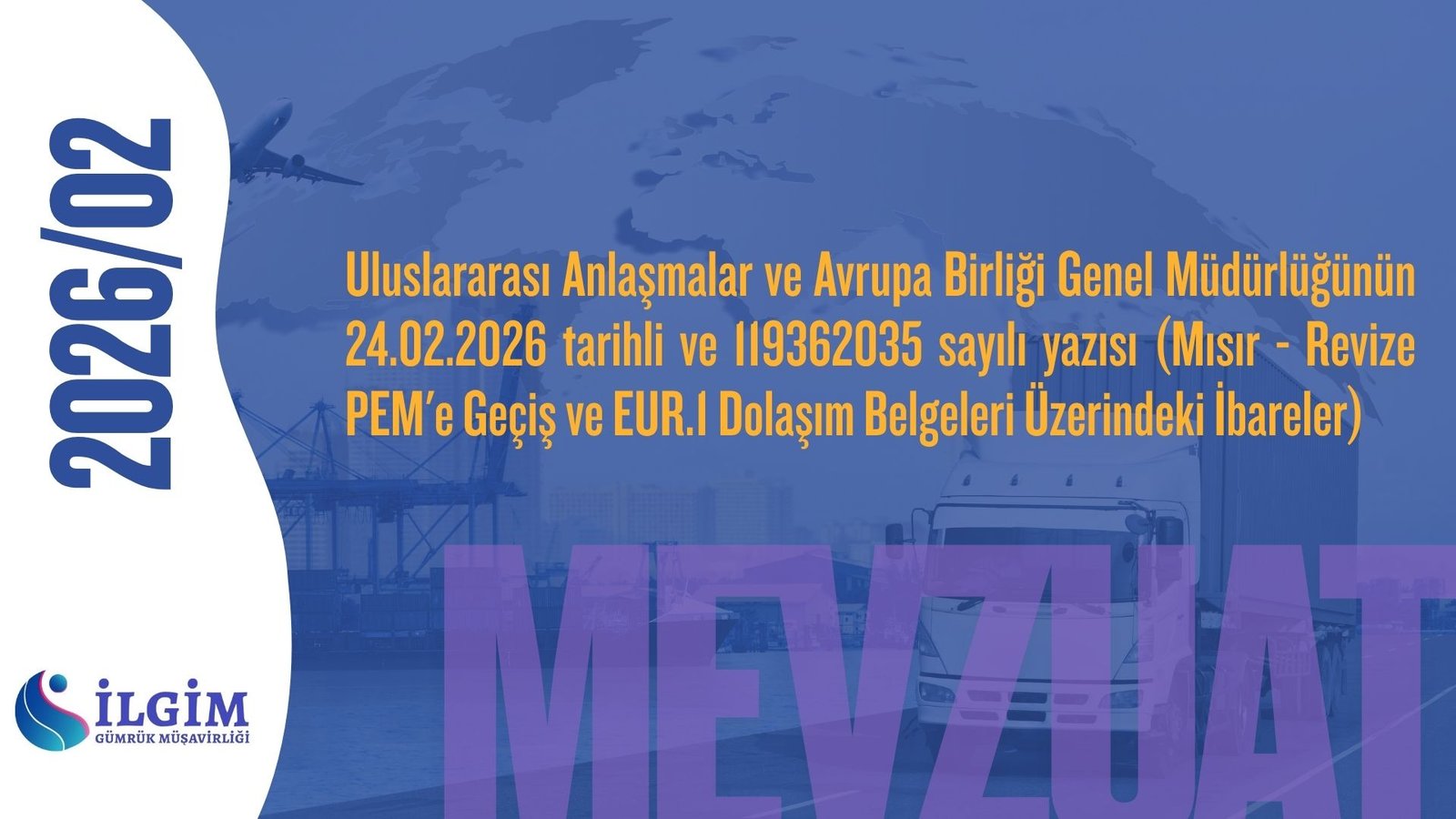 Uluslararası Anlaşmalar ve Avrupa Birliği Genel Müdürlüğünün 24.02.2026 tarihli ve 119362035 sayılı yazısı (Mısır – Revize PEM’e Geçiş ve EUR.1 Dolaşım Belgeleri Üzerindeki İbareler)