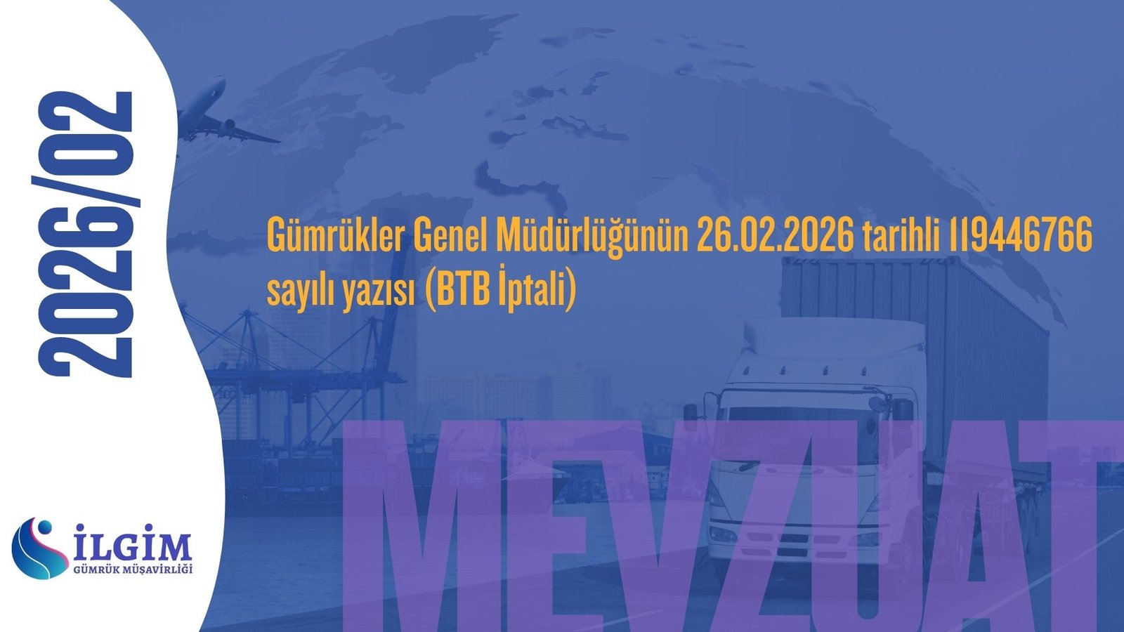 Gümrükler Genel Müdürlüğünün 26.02.2026 tarihli 119446766 sayılı yazısı (BTB İptali)