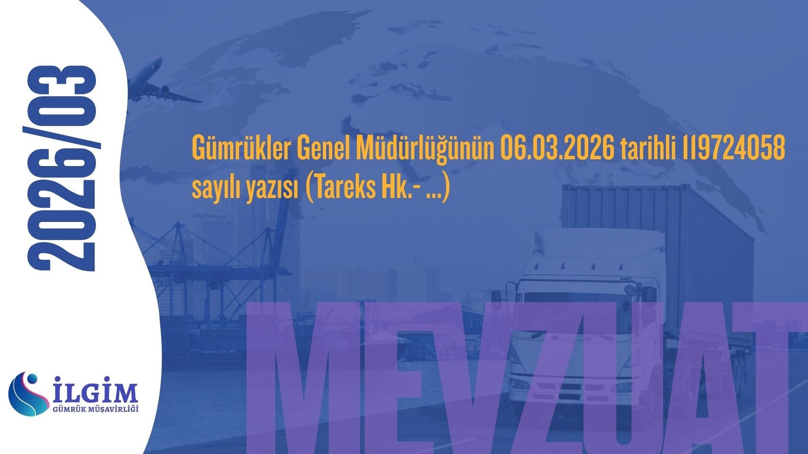 Gümrükler Genel Müdürlüğünün 06.03.2026 tarihli 119724058 sayılı yazısı (Tareks Hk.- …)