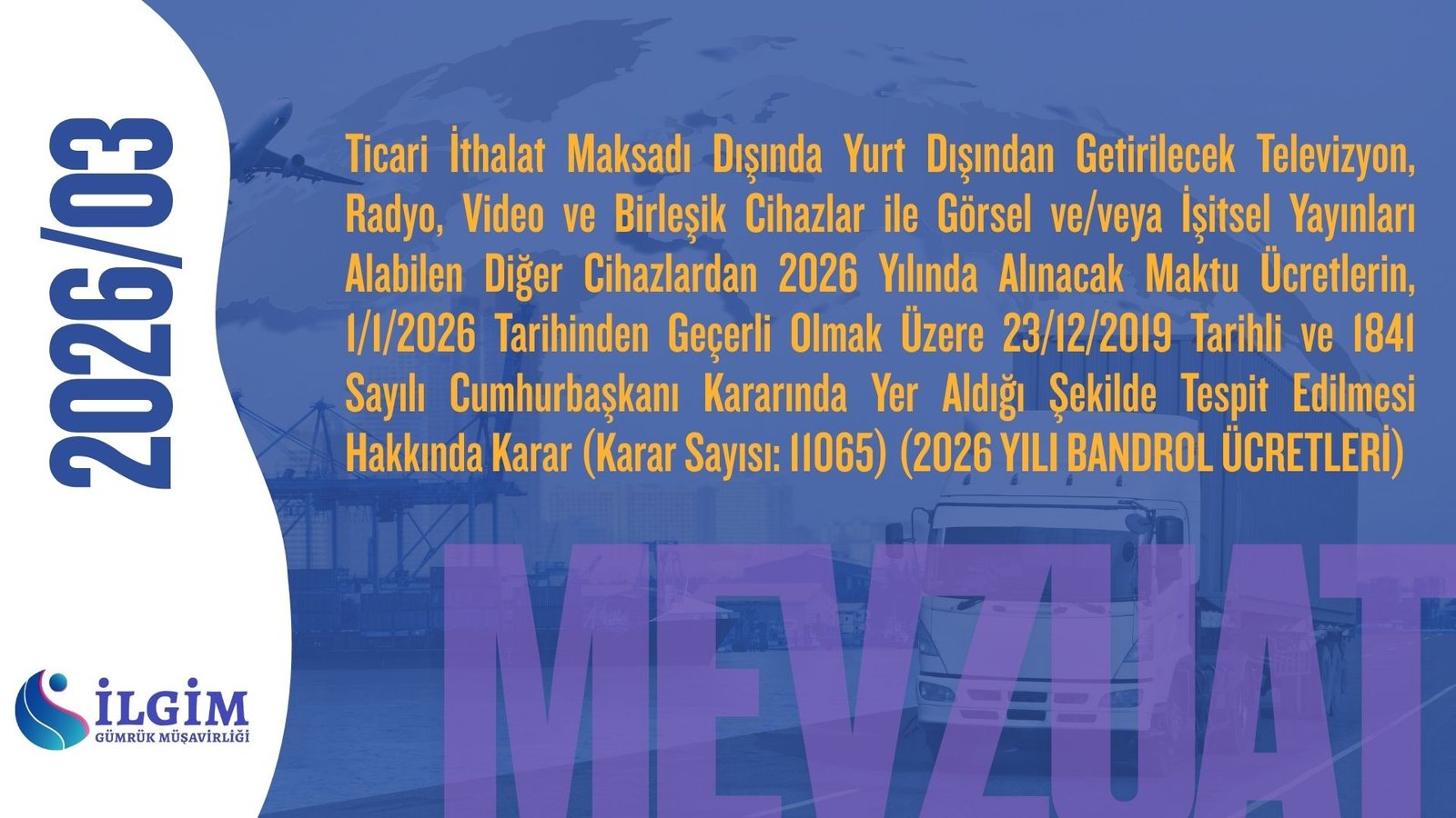 Ticari İthalat Maksadı Dışında Yurt Dışından Getirilecek Televizyon, Radyo, Video ve Birleşik Cihazlar ile Görsel ve/veya İşitsel Yayınları Alabilen Diğer Cihazlardan 2026 Yılında Alınacak Maktu Ücretlerin, 1/1/2026 Tarihinden Geçerli Olmak Üzere 23/12/2019 Tarihli ve 1841 Sayılı Cumhurbaşkanı Kararında Yer Aldığı Şekilde Tespit Edilmesi Hakkında Karar (Karar Sayısı: 11065) (2026 YILI BANDROL ÜCRETLERİ)
