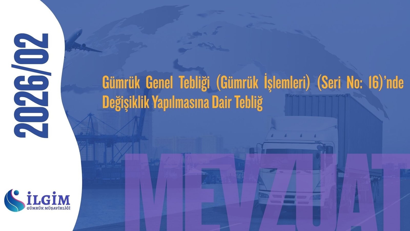 Gümrük Genel Tebliği (Gümrük İşlemleri) (Seri No: 16)’nde Değişiklik Yapılmasına Dair Tebliğ