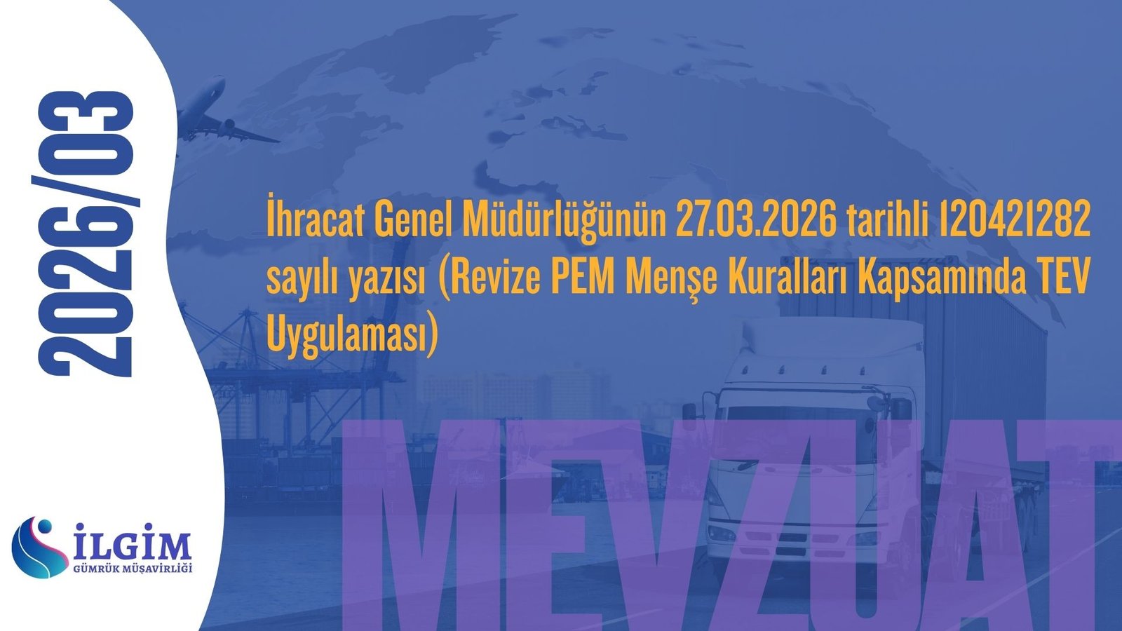 İhracat Genel Müdürlüğünün 27.03.2026 tarihli 120421282 sayılı yazısı (Revize PEM Menşe Kuralları Kapsamında TEV Uygulaması)