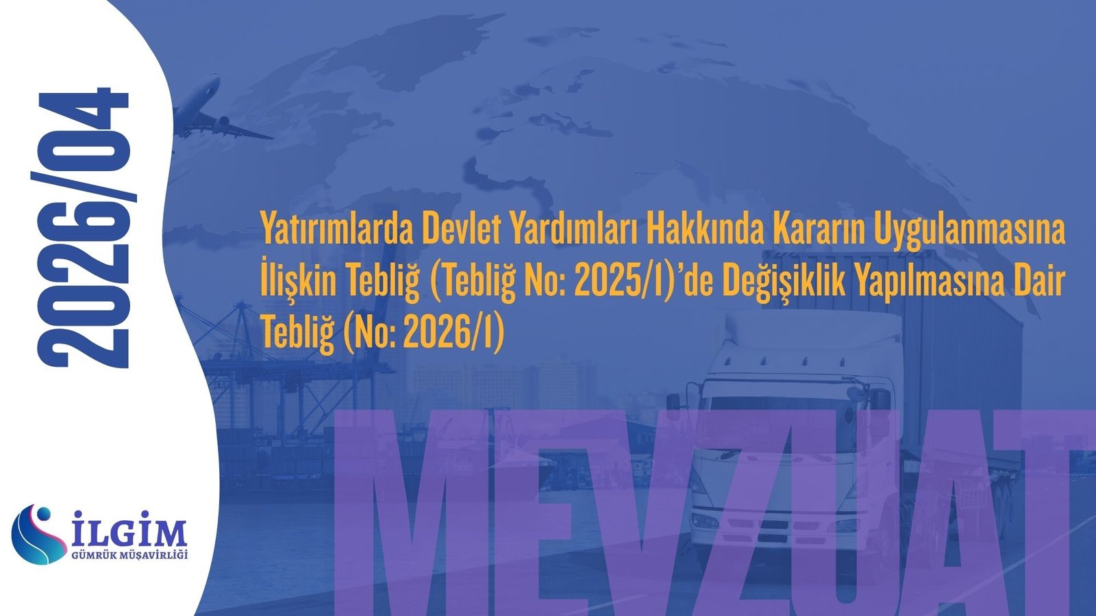 Yatırımlarda Devlet Yardımları Hakkında Kararın Uygulanmasına İlişkin Tebliğ (Tebliğ No: 2025/1)’de Değişiklik Yapılmasına Dair Tebliğ (No: 2026/1)