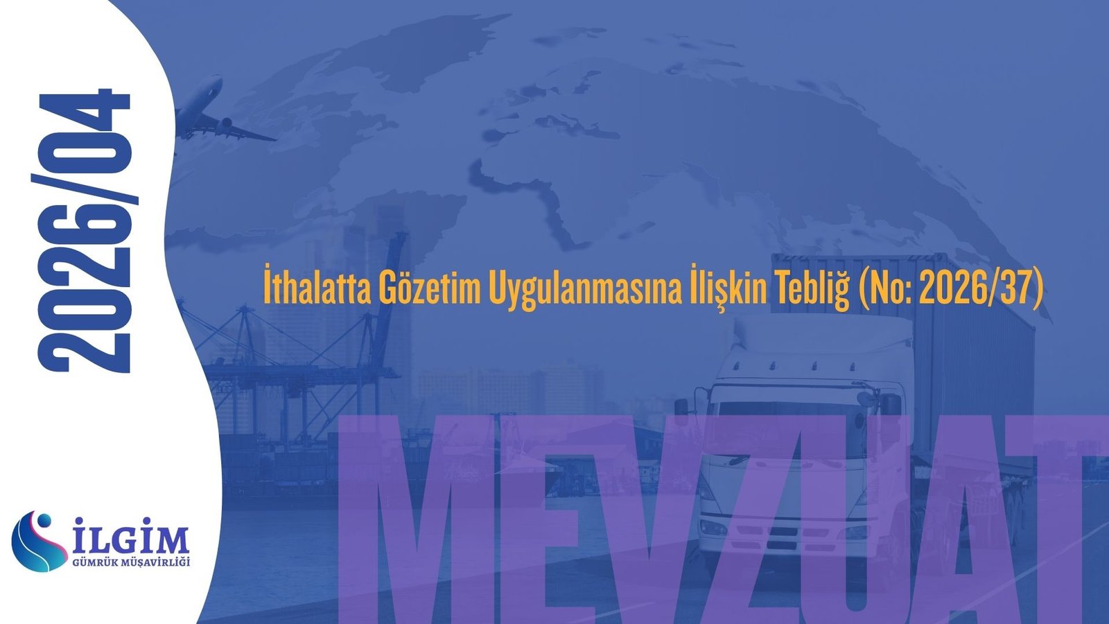 İthalatta Gözetim Uygulanmasına İlişkin Tebliğ (No: 2026/37)