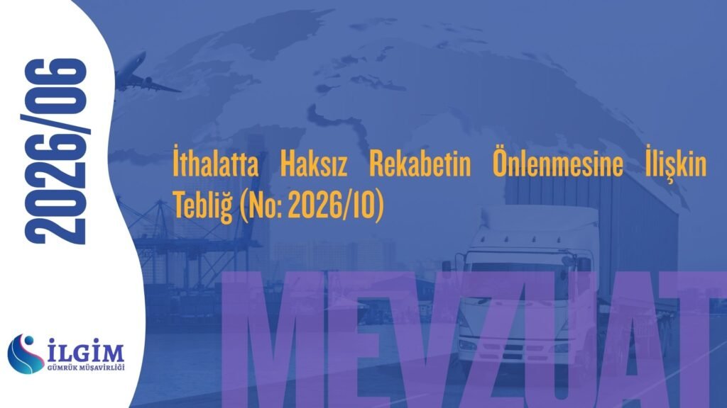 İthalatta Haksız Rekabetin Önlenmesine İlişkin Tebliğ (No: 2026/10)
