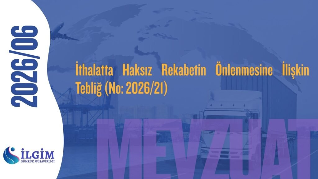 İthalatta Haksız Rekabetin Önlenmesine İlişkin Tebliğ (No: 2026/21)