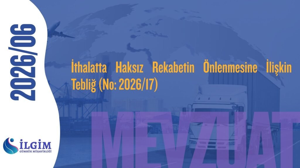 İthalatta Haksız Rekabetin Önlenmesine İlişkin Tebliğ (No: 2026/17)