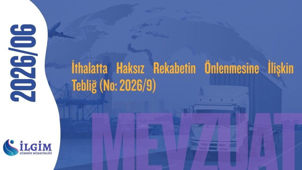 İthalatta Haksız Rekabetin Önlenmesine İlişkin Tebliğ (No: 2026/9)