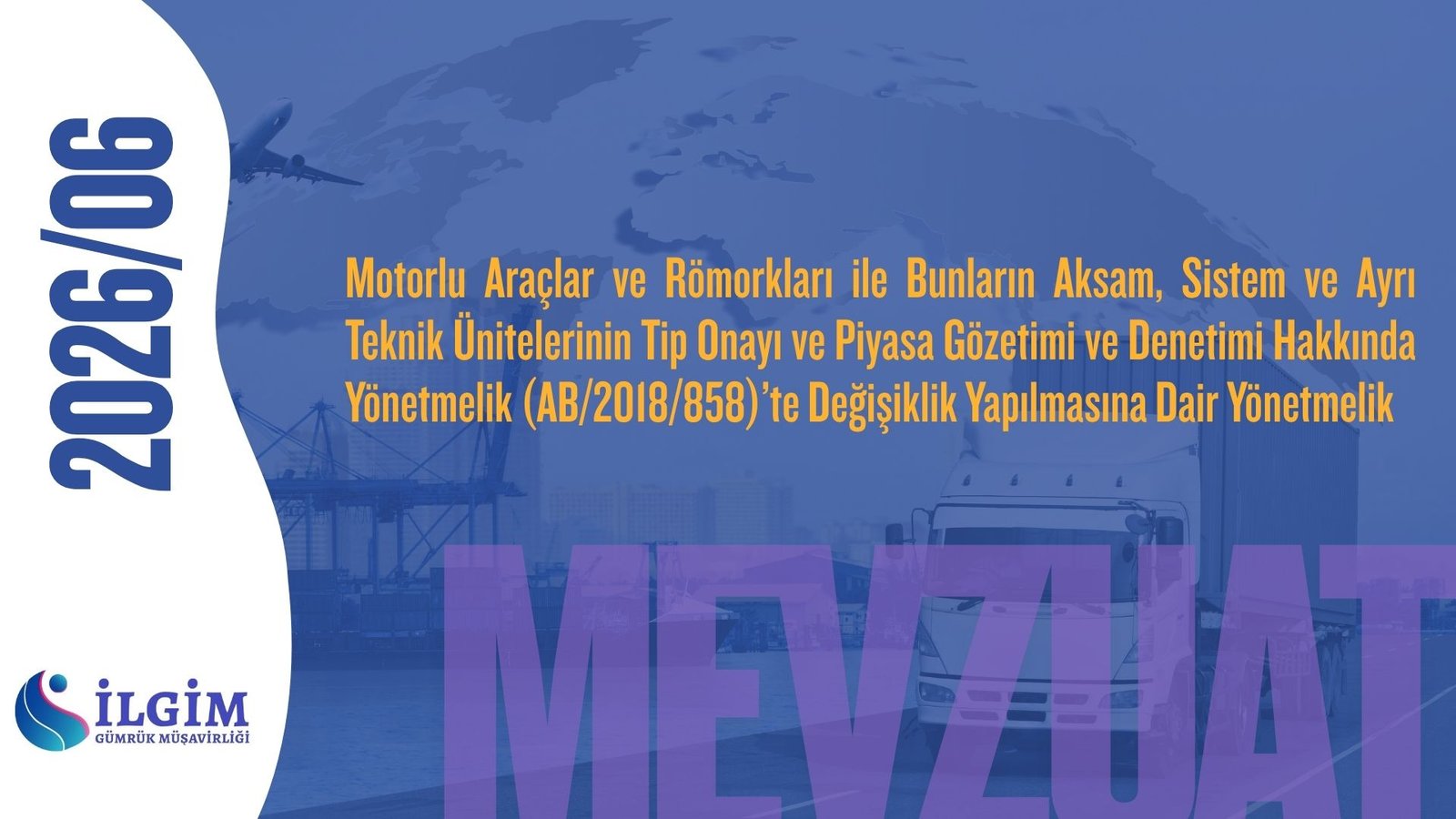Motorlu Araçlar ve Römorkları ile Bunların Aksam, Sistem ve Ayrı Teknik Ünitelerinin Tip Onayı ve Piyasa Gözetimi ve Denetimi Hakkında Yönetmelik (AB/2018/858)’te Değişiklik Yapılmasına Dair Yönetmelik