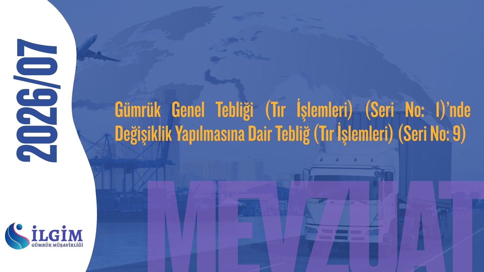 Gümrük Genel Tebliği (Tır İşlemleri) (Seri No: 1)’nde Değişiklik Yapılmasına Dair Tebliğ (Tır İşlemleri) (Seri No: 9)