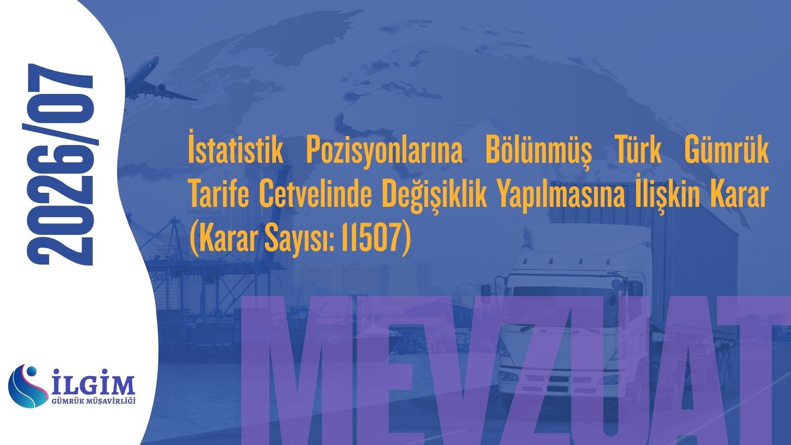 İstatistik Pozisyonlarına Bölünmüş Türk Gümrük Tarife Cetvelinde Değişiklik Yapılmasına İlişkin Karar (Karar Sayısı: 11507)