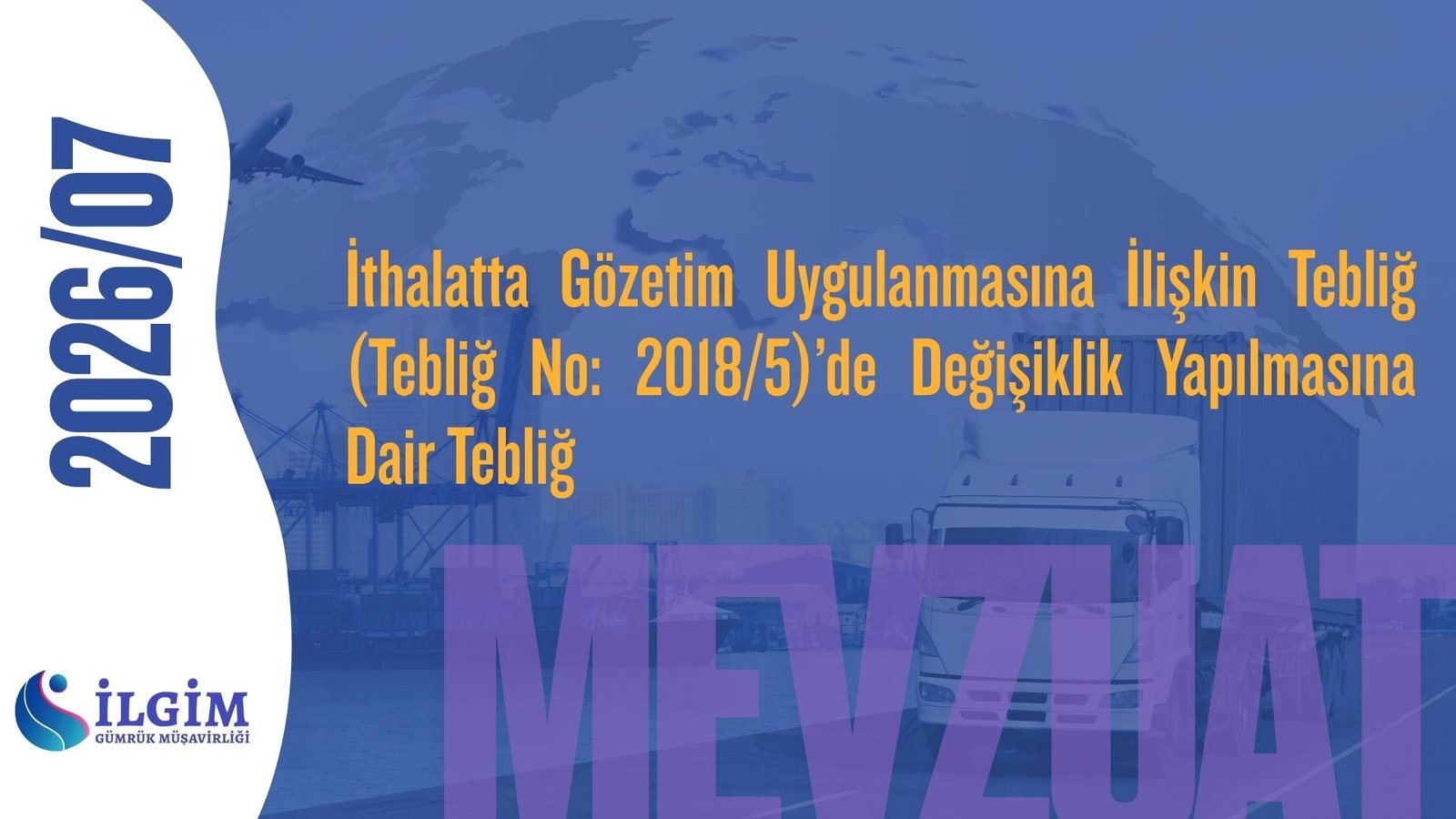 İthalatta Gözetim Uygulanmasına İlişkin Tebliğ (Tebliğ No: 2018/5)’de Değişiklik Yapılmasına Dair Tebliğ