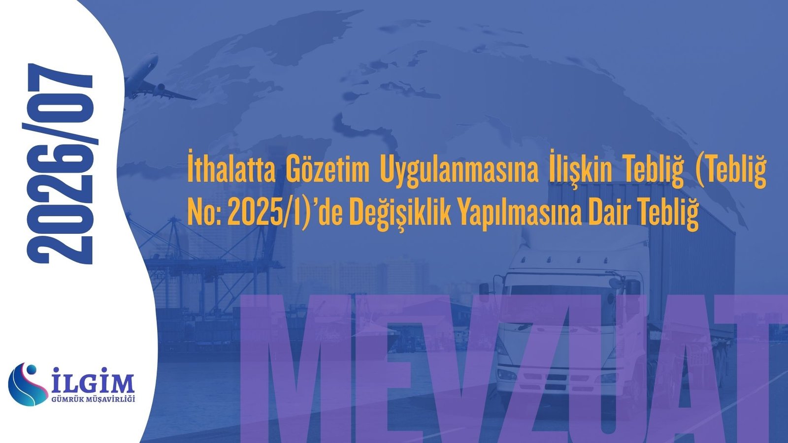 İthalatta Gözetim Uygulanmasına İlişkin Tebliğ (Tebliğ No: 2025/1)’de Değişiklik Yapılmasına Dair Tebliğ