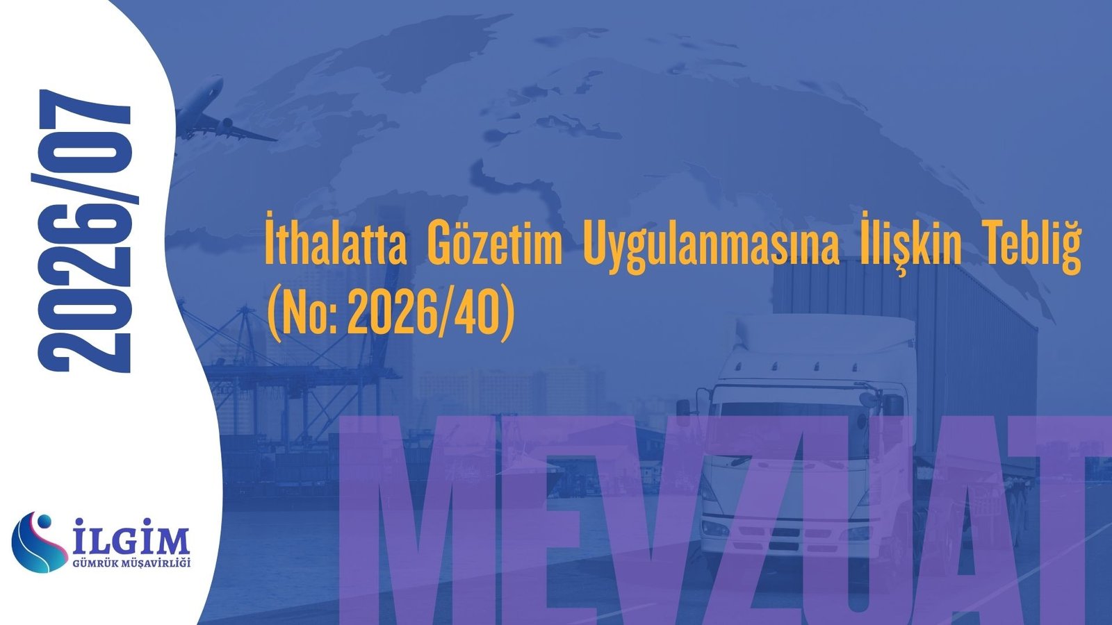 İthalatta Gözetim Uygulanmasına İlişkin Tebliğ (No: 2026/40)